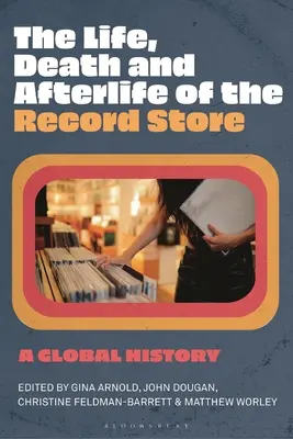 Život, smrť a posmrtný život obchodu s platňami: A Global History - The Life, Death, and Afterlife of the Record Store: A Global History