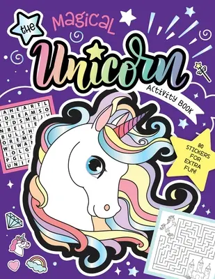 Knižka aktivít o magickom jednorožcovi: Zábavné hry pre deti s nálepkami! 80 samolepiek pre extra zábavu! - The Magical Unicorn Activity Book: Fun Games for Kids with Stickers! 80 Stickers for Extra Fun!