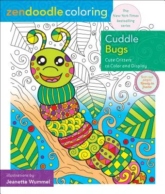 Zendoodle Omaľovánky: Cuddle Bugs: Roztomilé zvieratká na vyfarbenie a zobrazenie - Zendoodle Coloring: Cuddle Bugs: Cute Critters to Color and Display