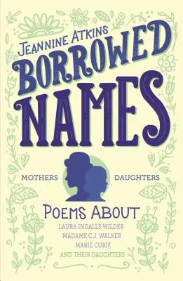 Vypožičané mená: Walkerovej, Marie Curie a ich dcérach - Borrowed Names: Poems about Laura Ingalls Wilder, Madam C.J. Walker, Marie Curie, and Their Daughters