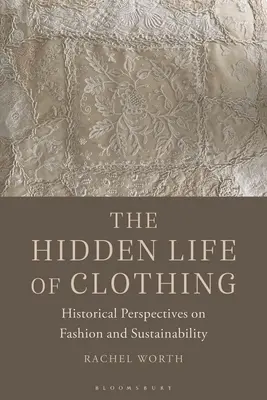 Skrytý život odevov: historické perspektívy módy a udržateľnosti - The Hidden Life of Clothing: Historical Perspectives on Fashion and Sustainability