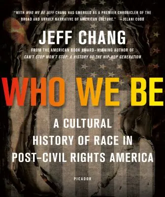 Kto sme: Kultúrne dejiny rasy v Amerike po skončení obdobia občianskych práv - Who We Be: A Cultural History of Race in Post-Civil Rights America