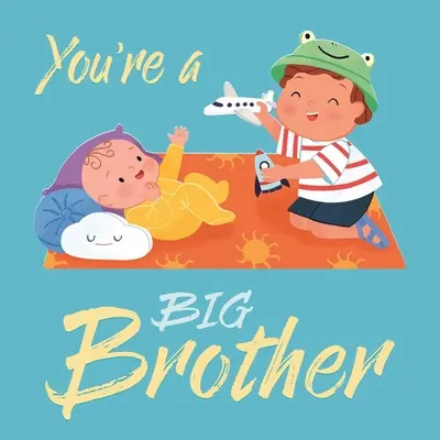 Si veľký brat: Polstrovaná dosková kniha - You're a Big Brother: Padded Board Book