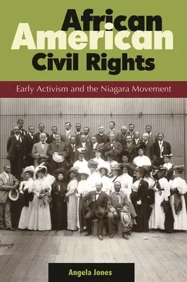 Afroamerické občianske práva: Raný aktivizmus a niagarské hnutie - African American Civil Rights: Early Activism and the Niagara Movement