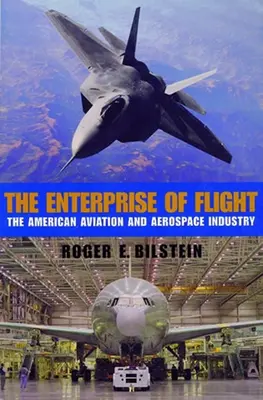 The Enterprise of Flight (Letecký podnik): Americký letecký a kozmický priemysel - The Enterprise of Flight: The American Aviation and Aerospace Industry