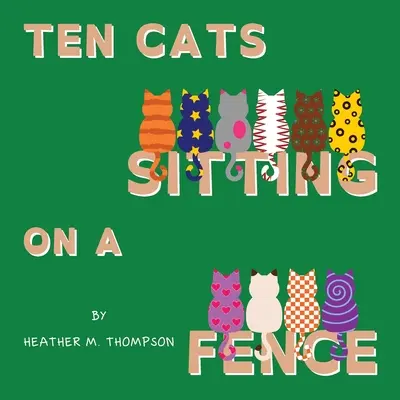 Desať mačiek sedí na plote - Ten Cats Sitting on a Fence