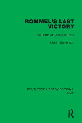 Rommelovo posledné víťazstvo: Bitka o priesmyk Kasserine - Rommel's Last Victory: The Battle of Kasserine Pass