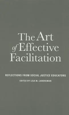 Umenie efektívnej facilitácie: Učiteľstvo efektívnosti: reflexie pedagógov sociálnej spravodlivosti - The Art of Effective Facilitation: Reflections From Social Justice Educators