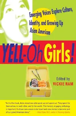 Dievčatá! Vychádzajúce hlasy skúmajú kultúru, identitu a dospievanie ázijských Američanov - Yell-Oh Girls!: Emerging Voices Explore Culture, Identity, and Growing Up Asian American