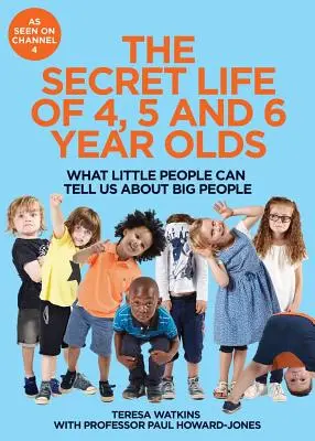 Tajný život 4, 5 a 6 ročných detí - Čo nám môžu malí ľudia povedať o veľkých ľuďoch - Secret Life of 4, 5 and 6 Year Olds - What Little People Can Tell Us About Big People