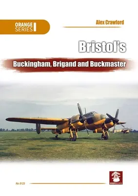 Bristolský Buckingham, Brigand a Buckmaster - Bristol's Buckingham, Brigand and Buckmaster