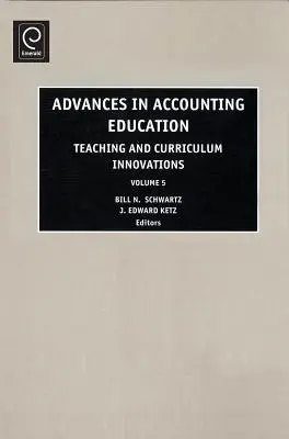 Pokroky vo vzdelávaní v účtovníctve: Inovácie vo vyučovaní a učebných plánoch - Advances in Accounting Education: Teaching and Curriculum Innovations