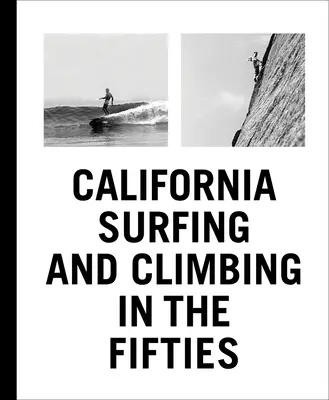 Surfovanie a horolezectvo v Kalifornii v päťdesiatych rokoch - California Surfing and Climbing in the Fifties
