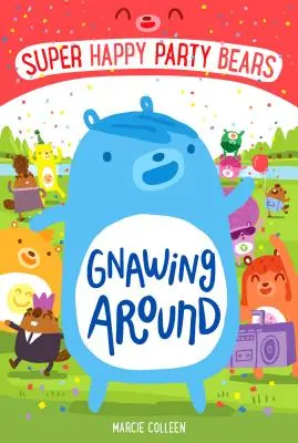 Super Happy Party Bears: Páni medvedíci: Gnawing Around - Super Happy Party Bears: Gnawing Around