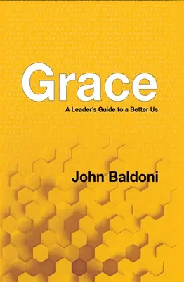 Milosť: Milosť: Sprievodca lídra k lepšiemu životu - Grace: A Leader's Guide to a Better Us