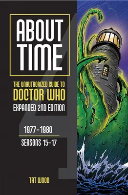 O čase 4: Neautorizovaný sprievodca Doctorom Who (15. až 17. sezóna) [druhé vydanie]: 2. diel - About Time 4: The Unauthorized Guide to Doctor Who (Seasons 15 to 17) [Second Edition]: Volume 2