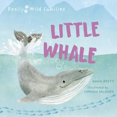 Malá veľryba: Deň v živote veľrybieho mláďaťa - Little Whale: A Day in the Life of a Whale Calf