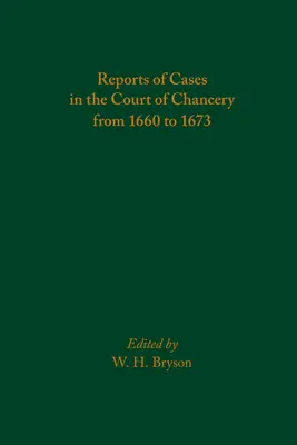 Správy o prípadoch na kancelárskom súde v rokoch 1660 až 1673: Vydanie: 583. zväzok - Reports of Cases in the Court of Chancery from 1660 to 1673: Volume 583