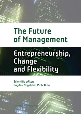 Budúcnosť manažmentu: Prvý diel: Podnikanie, zmena a flexibilita - The Future of Management: Volume One: Entrepreneurship, Change, and Flexibility