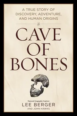 Jaskyňa kostí: Skutočný príbeh o objavoch, dobrodružstve a ľudskom pôvode - Cave of Bones: A True Story of Discovery, Adventure, and Human Origins