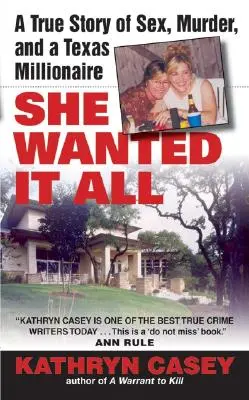 Chcela všetko: Pravdivý príbeh o sexe, vražde a texaskom milionárovi - She Wanted It All: A True Story of Sex, Murder, and a Texas Millionaire