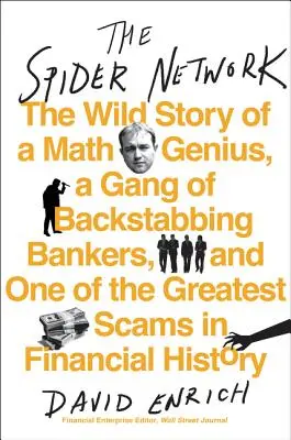 Pavúčia sieť: Divoký príbeh matematického génia, gangu podrazáckych bankárov a jedného z najväčších podvodov v dejinách finančníctva - The Spider Network: The Wild Story of a Math Genius, a Gang of Backstabbing Bankers, and One of the Greatest Scams in Financial History