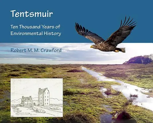 Tentsmuir: Desaťtisíc rokov environmentálnej histórie - Tentsmuir: Ten Thousand Years of Environmental History