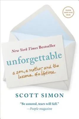 Nezabudnuteľné: Syn, matka a lekcie na celý život - Unforgettable: A Son, a Mother, and the Lessons of a Lifetime