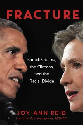 Zlom: Barack Obama, Clintonovci a rasová priepasť - Fracture: Barack Obama, the Clintons, and the Racial Divide