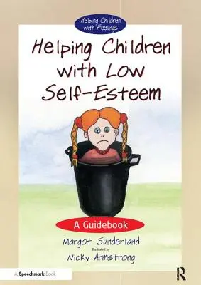 Pomoc deťom s nízkym sebavedomím: Príručka pre deti so sebavedomím: Príručka pre deti so sebavedomím - Helping Children with Low Self-Esteem: A Guidebook