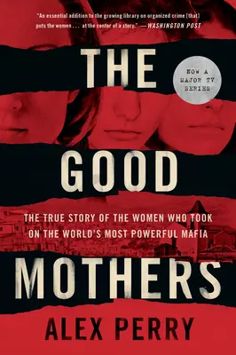 Dobré matky: Pravdivý príbeh žien, ktoré sa postavili najmocnejšej mafii na svete - The Good Mothers: The True Story of the Women Who Took on the World's Most Powerful Mafia