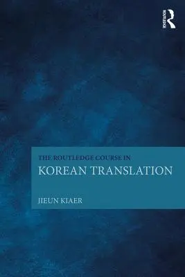Routledge Course in Korean Translation - The Routledge Course in Korean Translation