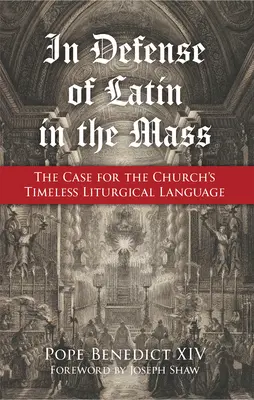 Na obranu latinčiny v omši: V obhajobe liturgického jazyka Cirkvi, ktorý je nadčasový - In Defense of Latin in the Mass: The Case for the Church's Timeless Liturgical Language