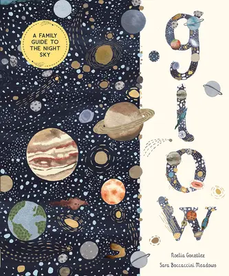 Glow: Rodinný sprievodca nočnou oblohou - Glow: A Family Guide to the Night Sky