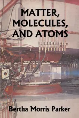 Hmota, molekuly a atómy (Yesterday's Classics) - Matter, Molecules, and Atoms (Yesterday's Classics)
