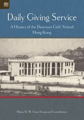 Každodenná darcovská služba: História diecéznej dievčenskej školy - Daily Giving Service: A History of the Diocesan Girls' School