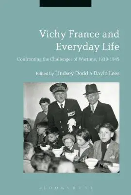 Vichystické Francúzsko a každodenný život: Konfrontácia s výzvami vojny, 1939-1945 - Vichy France and Everyday Life: Confronting the Challenges of Wartime, 1939-1945