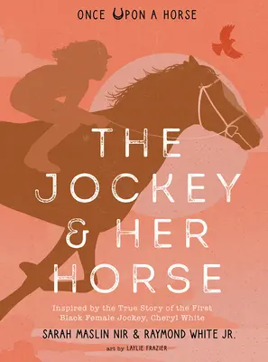 Žokejka a jej kôň (Once Upon a Horse #2): Inšpirované skutočným príbehom prvej černošskej džokejky Cheryl Whiteovej - The Jockey & Her Horse (Once Upon a Horse #2): Inspired by the True Story of the First Black Female Jockey, Cheryl White