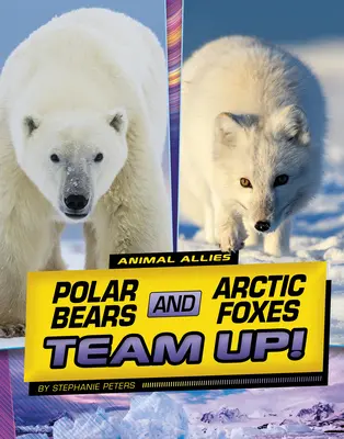 Ľadové medvede a polárne líšky sa spojili! - Polar Bears and Arctic Foxes Team Up!
