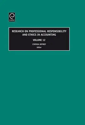 Výskum profesijnej zodpovednosti a etiky v účtovníctve, zväzok 12 - Research on Professional Responsibility and Ethics in Accounting, Volume 12