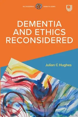 Prehodnotenie demencie a etiky - Dementia and Ethics Reconsidered