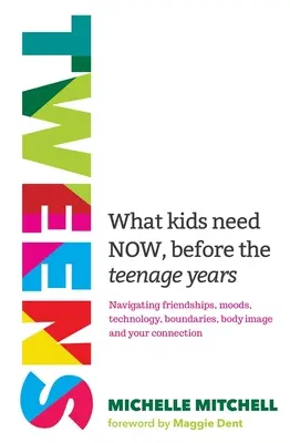 Tweens: Čo deti potrebujú teraz, pred pubertou - Tweens: What Kids Need Now, Before the Teenage Years