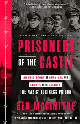 Väzni zo zámku: Zámok: Epický príbeh o prežití a úteku z Colditzu, nacistickej väznice - Prisoners of the Castle: An Epic Story of Survival and Escape from Colditz, the Nazis' Fortress Prison