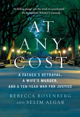 Za každú cenu: Otcova zrada, vražda manželky a desaťročná vojna za spravodlivosť - At Any Cost: A Father's Betrayal, a Wife's Murder, and a Ten-Year War for Justice