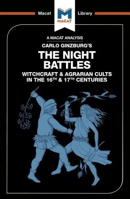 Analýza knihy Carla Ginzburga Nočné bitky: Čarodejníctvo a agrárne kulty v šestnástom a sedemnástom storočí - An Analysis of Carlo Ginzburg's the Night Battles: Witchcraft and Agrarian Cults in the Sixteenth and Seventeenth Centuries