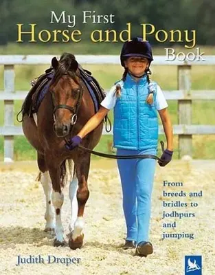 Moja prvá kniha o koňoch a poníkoch: Od plemien a uzdy až po jazdecké kožuchy a skákanie - My First Horse and Pony Book: From Breeds and Bridles to Jodhpurs and Jumping