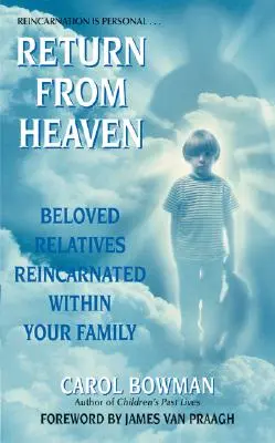 Návrat z neba: Milovaní príbuzní reinkarnovaní vo vašej rodine - Return from Heaven: Beloved Relatives Reincarnated Within Your Family