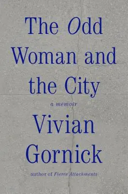 Čudná žena a mesto: Spomienky - The Odd Woman and the City: A Memoir