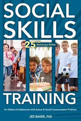Tréning sociálnych zručností: Pre deti a dospievajúcich s autizmom, 20. výročné vydanie. - Social Skills Training: For Children and Adolescents with Autism, 20th Anniversary Edition.