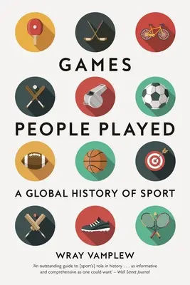 Hry, ktoré ľudia hrali: Svetové dejiny športu - Games People Played: A Global History of Sport